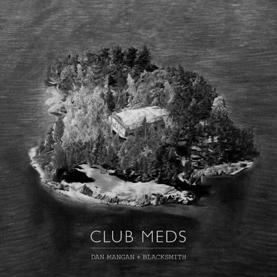 アルバム/Club Meds (Explicit)/Dan Mangan + Blacksmith