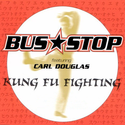 Kung Fu Fighting (featuring Carl Douglas)/バス・ストップ