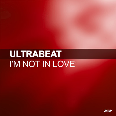 シングル/I'm Not In Love (Steve Mac Instrumental Mix)/Ultrabeat