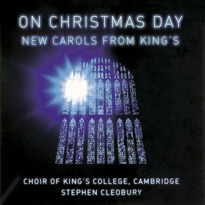 アルバム/On Christmas Day. New Carols from King's/Choir of King's College, Cambridge & Stephen Cleobury