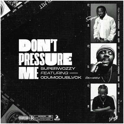 Don't Pressure Me (feat. ODUMODUBLVCK)/Superwozzy