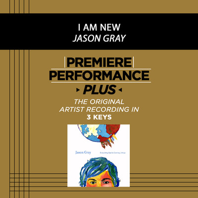 I Am New (Low Key Performance Track Without Background Vocals)/Jason Gray