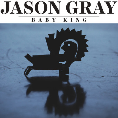 Baby King/Jason Gray