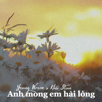 Anh Mong Em Hai Long/Young Wrose／Khoi Stone