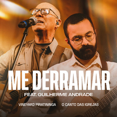 Me Derramar (feat. Guilherme Andrade)/Vineyard Piratininga & O Canto das Igrejas