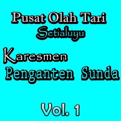 アルバム/Karesmen Panganten Sunda, Vol. 1/Pusat Olah Tari Setialuyu