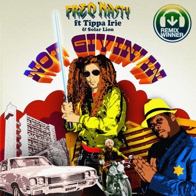 Not Givin' in (feat. Tippa Irie & Solar Lion) [Competition Winners ／ Extra Remixes]/Freq Nasty