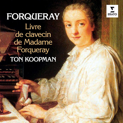 アルバム/Forqueray: Livre de clavecin de Madame Forqueray/Ton Koopman