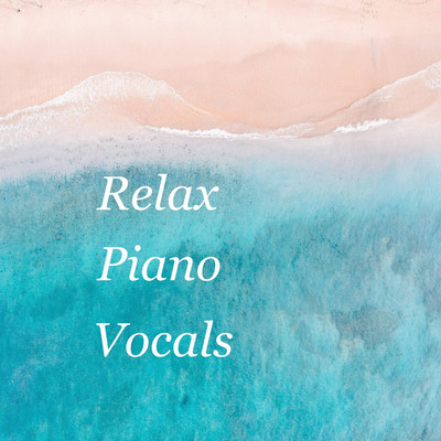 Relax Piano Vocals/Re-lax