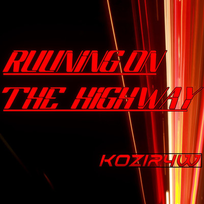 Running On The HIGHWAY/KoZiR4w