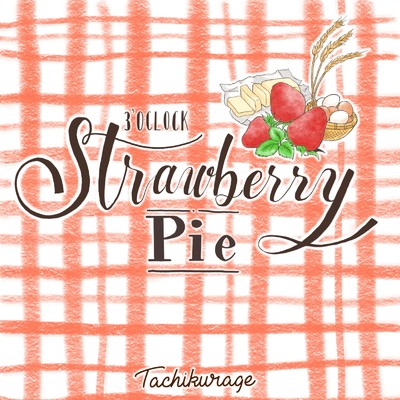 3o'clock Strawberry Pie/たちくらげ