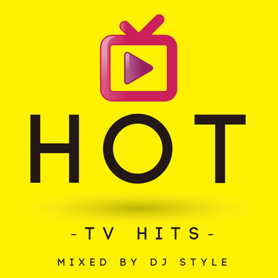 アルバム/HOT -TV HITS-/DJ STYLE