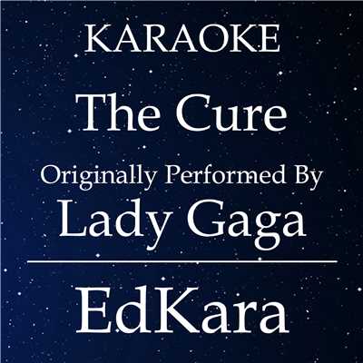 The Cure (Originally Performed by Lady Gaga) [Karaoke No Guide Melody Version]/EdKara