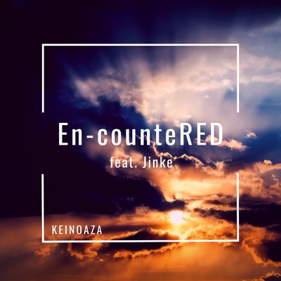 シングル/En-counteRED (feat. Jinke)/Keinoaza
