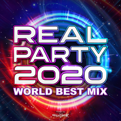 アルバム/REAL PARTY 2020 -WORLD BEST MIX- mixed by DJ HAMMER (DJ MIX)/DJ HAMMER