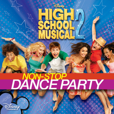 アルバム/High School Musical 2: Non-Stop Dance Party/ハイスクール・ミュージカル・キャスト