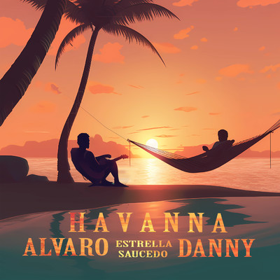 Havanna (featuring Danny Saucedo)/Alvaro Estrella