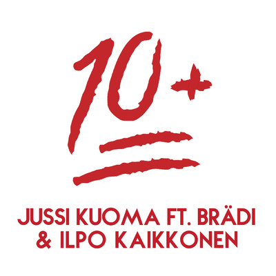 10+ (featuring Bradi, Ilpo Kaikkonen)/Jussi Kuoma