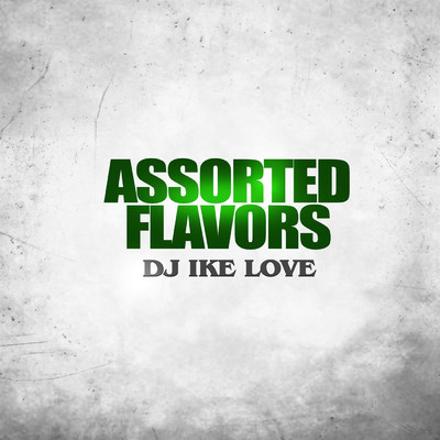 Assorted Flavors/DJ Ike Love