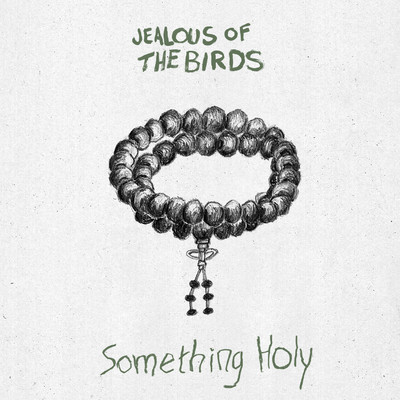 シングル/Something Holy/Jealous of the Birds