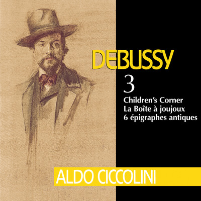 アルバム/Debussy: Children's Corner, La boite a joujoux & 6 Epigraphes antiques/Aldo Ciccolini