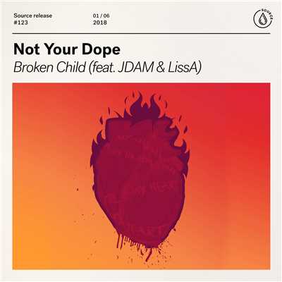 Broken Child (feat. JDAM & LissA)/Not Your Dope