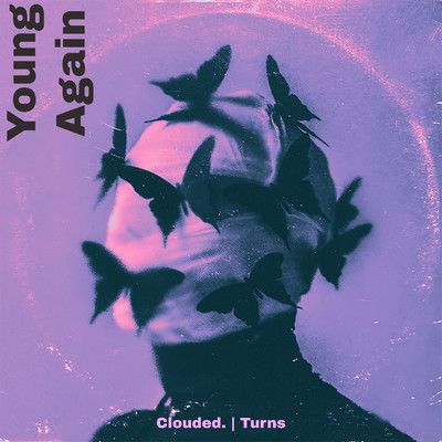 Young Again/Clouded. & Turns