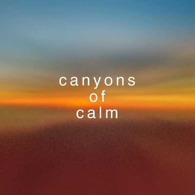 Canyons Of Calm