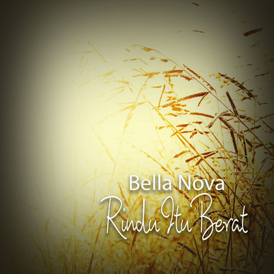 シングル/Rindu Itu Berat/Bella Nova