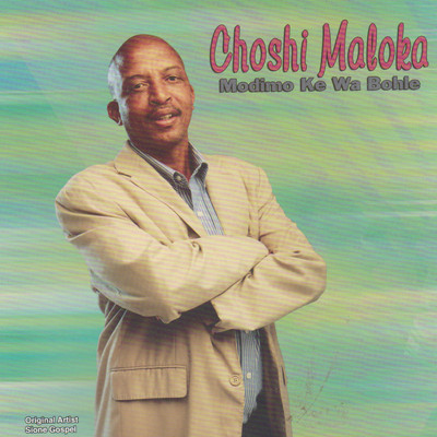 Modimo Ke Wa Bohle/Choshi Maloka