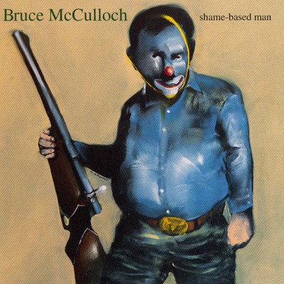 Not Happy/Bruce McCulloch