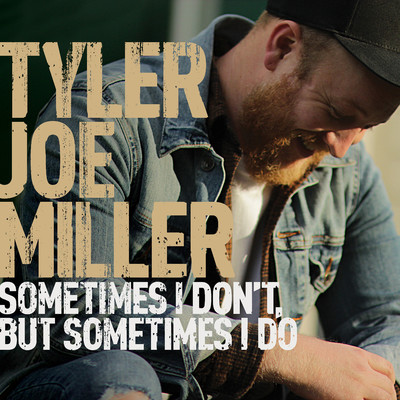 アルバム/Sometimes I Don't, But Sometimes I Do/Tyler Joe Miller