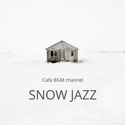 アルバム/SNOW JAZZ/Cafe BGM channel