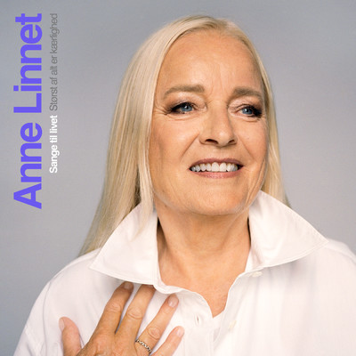 Sange Til Livet - Storst af alt er kaerlighed/Anne Linnet