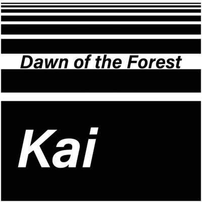 シングル/Dawn of the Forest/Kai