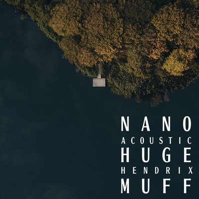 Nano huge-muff/acoustic-hendrix
