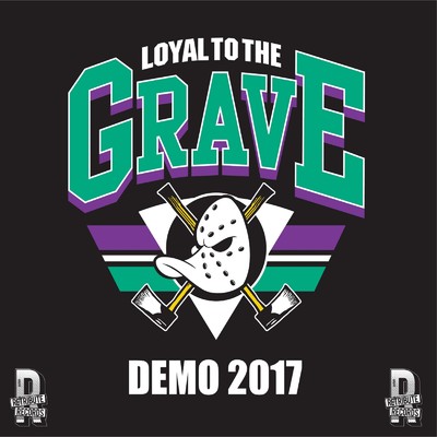 Demo 2017/LOYAL TO THE GRAVE