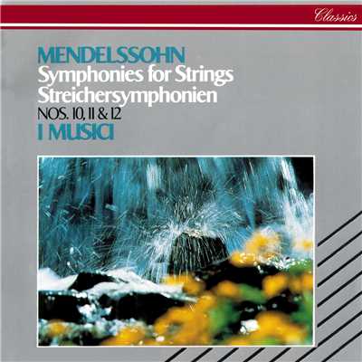 アルバム/Mendelssohn: String Symphonies Nos. 10, 11 & 12/イ・ムジチ合奏団