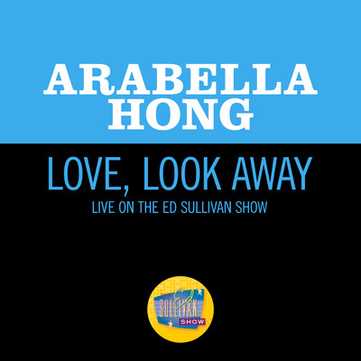 Love, Look Away (Live On The Ed Sullivan Show, December 14, 1958)/Arabella Hong