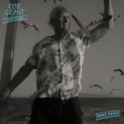 Lost at Sea (ANNA Remix)/Rob Grant／ラナ・デル・レイ