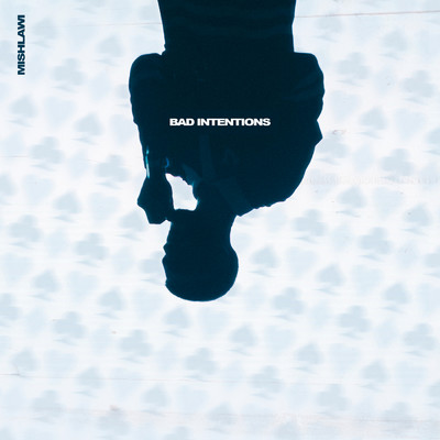 Bad Intentions/Mishlawi