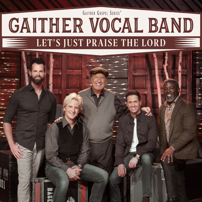 アルバム/Let's Just Praise The Lord/Gaither Vocal Band