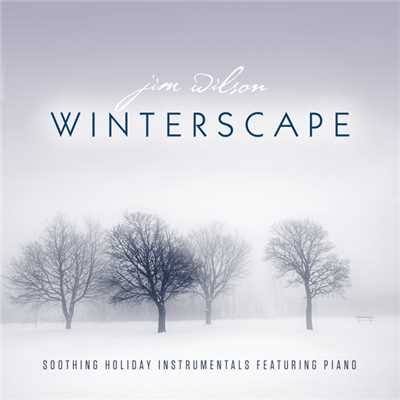 アルバム/Winterscape: Soothing Holiday Instrumentals Featuring Piano/ジム・ウィルソン