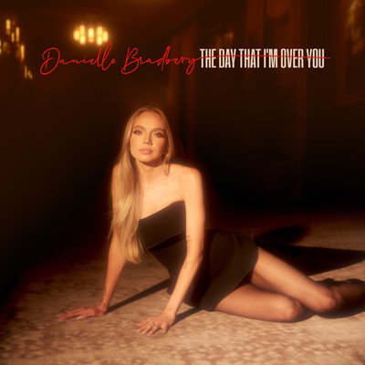 The Day That I'm Over You/Danielle Bradbery