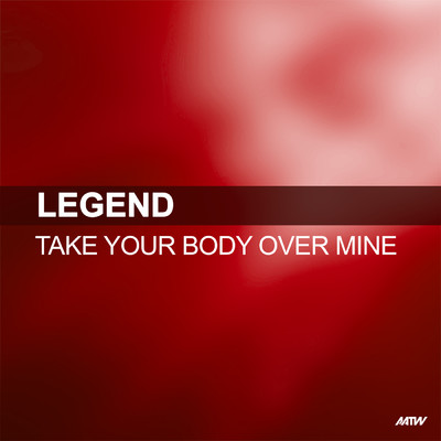 Take Your Body Over Mine (Love Decade Remix Edit)/Legend