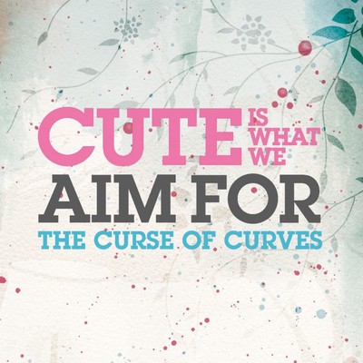シングル/The Curse of Curves/Cute Is What We Aim For