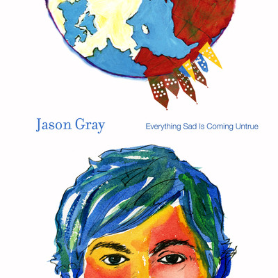 アルバム/Everything Sad Is Coming Untrue/Jason Gray