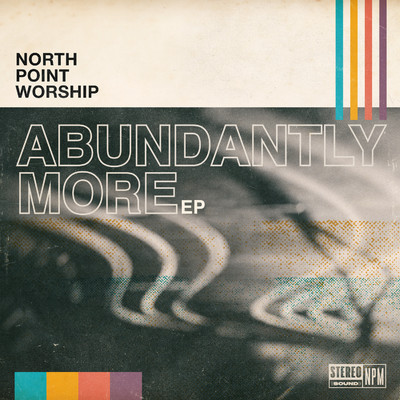 アルバム/Abundantly More/North Point Worship