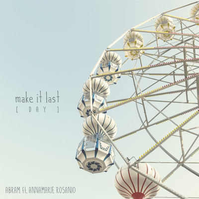 シングル/Make It Last (Day) [feat. Annamarie Rosanio]/ABRAM
