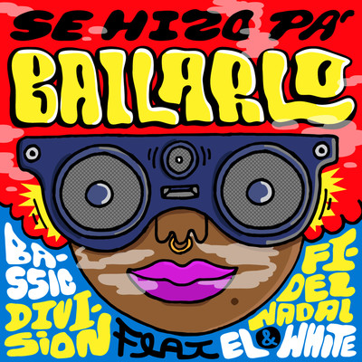 Se Hizo Pa Bailarlo (feat. Fidel Nadal, El White)/Bassic Division